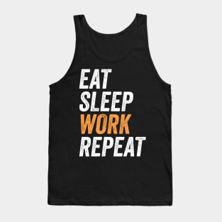 Eat Sleep Work Repeat Funny Labor Day Gift For Workers Tank Top